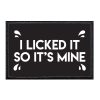 I Licked It So It Is Mine Patch